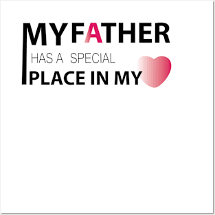 My father has a special place in my heart Posters and Art